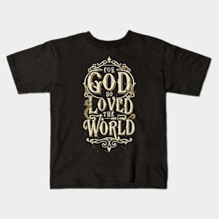 For God so Loved the World John 3:16 Kids T-Shirt